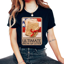 Load image into Gallery viewer, Independence Shirt, Ultimate Break Up Letter Tee, Freedom Pride And
