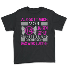 Load image into Gallery viewer, Als Gott mich vor 14 Jahren Schuf Grinste er Und dachte sich Das wird - Youth Tee - Black
