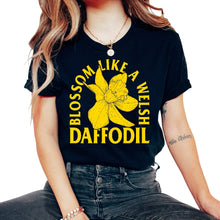 Load image into Gallery viewer, Motivation Shirt, Blossom Like A Welsh Daffodil Tee, Motivating Gift
