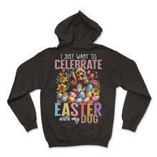 Load image into Gallery viewer, Easter Egg Shirt, I Just Want To Celebrate Easter With My Dog Tee, - Hoodie - Black
