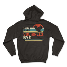 Load image into Gallery viewer, Squirrel Shirt, Sorry Can't Squirrels Bye Squirrel Eating Nut Vintage
