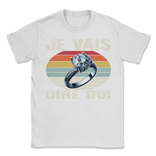 Load image into Gallery viewer, Je Vais Dire Oui Je T-Shirt - Unisex T-Shirt - White
