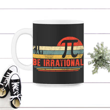 Load image into Gallery viewer, Pi Day Shirt, Be Irrational Tee, Math Teacher Gift, 3.14 Math Geek - 11oz Mug - Black on White
