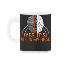 Load image into Gallery viewer, MS Awareness Shirt, Yes, It's All In My Head Multiple Sclerosis Month - 11oz Mug - Black on White
