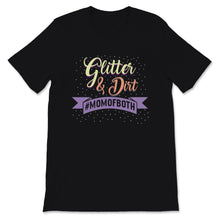 Load image into Gallery viewer, Mothers Day Shirt Glitter and Dirt Mom of Both Momlife Gift For Women
