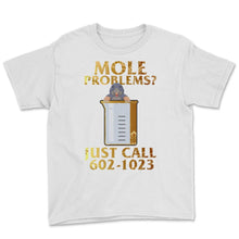 Load image into Gallery viewer, Mole Day Beaker Cute Mole Rat Problems Just Call Avogadro's Number - Youth Tee - White
