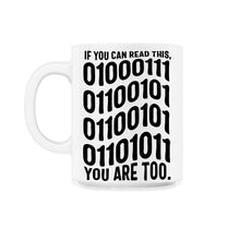 Load image into Gallery viewer, Programmer Shirt, If You Can Read This You Are Too Tee, Coding Coder - 11oz Mug - White
