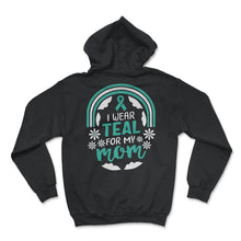 Load image into Gallery viewer, Ovarian Cancer Awareness Shirt, I Wear Teal For My Mom Tee, Women's - Hoodie - Black
