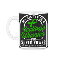 Load image into Gallery viewer, Scoliosis Awareness Shirt, My Sister Is A Scoliosis Warrior Tee, - 11oz Mug - Black on White
