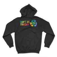 Load image into Gallery viewer, Don't Be Trashy Earth Day Recycle Logo Planet Nature Conservation - Hoodie - Black
