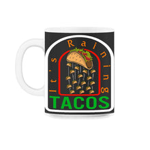 Load image into Gallery viewer, Cinco De Mayo Shirt, It's Raining Tacos Funny Taco Lover, Mexico Down - 11oz Mug - Black on White
