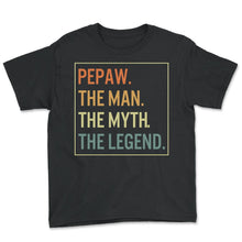 Load image into Gallery viewer, Grandfather Shirt, Pepaw The Man The Myth The Legend Tee, Father's - Youth Tee - Black
