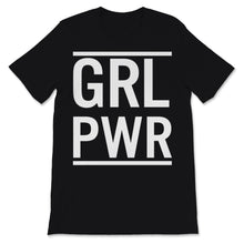 Load image into Gallery viewer, Grl Pwr Girl Power Shirt Feminist Activist Girl Gang Feminism Gift
