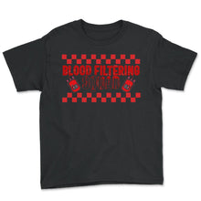 Load image into Gallery viewer, Dialysis Nurse Shirt, Blood Filtering Squad Blood Bag Tee, - Youth Tee - Black
