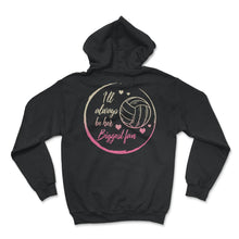 Load image into Gallery viewer, Volleyball Shirt, I'll Always Be Her Biggest Fan, Volleyball Sports - Hoodie - Black

