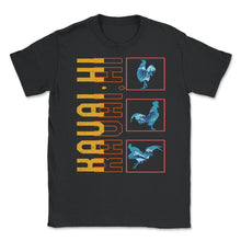 Load image into Gallery viewer, Kauai Hi Shirt, Kauai Rooster Design Tee, Wild Feral Chicken Hawaii - Unisex T-Shirt - Black
