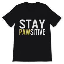 Load image into Gallery viewer, Stay Pawsitive Shirt Best Dog Mom Fur Mama Gift For Women Pets Dogs
