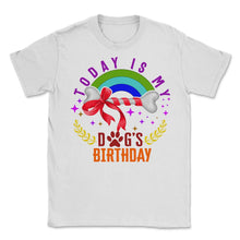 Load image into Gallery viewer, Dog Shirt, Today Is My Dog's Birthday Bone Paw Tee, Cute Birthday - Unisex T-Shirt - White
