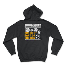 Load image into Gallery viewer, Physical Education Teacher Shirt, Best Part Of The Day, Gym - Hoodie - Black
