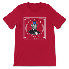 Load image into Gallery viewer, 4th Of July Shirt, Abolish Sleevery Abe Lincoln Beard 16th President, - Unisex T-Shirt - Red

