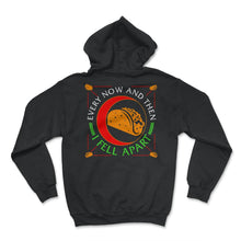 Load image into Gallery viewer, Cinco De Mayo Shirt, Every Now And Then I Fell Apart, May 5th Funny - Hoodie - Black
