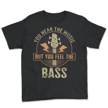 Load image into Gallery viewer, Bass Guitar Shirt, You Hear The Music But You Feel The Bass Tee, - Youth Tee - Black
