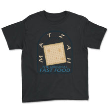 Load image into Gallery viewer, Matzah The Original Fast Food Shirt, Jewish Holiday Funny Seder Gift, - Youth Tee - Black
