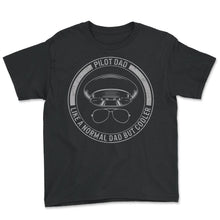 Load image into Gallery viewer, Father Shirt, Pilot Dad Like A Normal Dad But Cooler Tee, Plane - Youth Tee - Black
