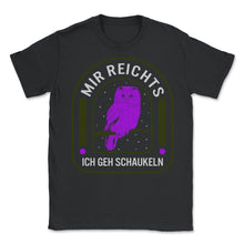Load image into Gallery viewer, Ich bin fertig, ich werde das Schaukel-Eulen-Shirt, - Unisex T-Shirt - Black
