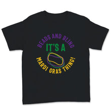 Load image into Gallery viewer, Beads and Bling It's a Mardi Gras Thing Nola New Orleans Fat Tuesday
