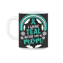 Load image into Gallery viewer, Ovarian Cancer Awareness Shirt, I Wear Teal For My Mom Tee, Women's - 11oz Mug - Black on White

