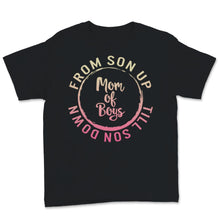 Load image into Gallery viewer, Mom of Boys Shirt From Son Up Till Son Down Mothers Day Gift For
