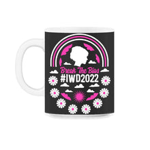 Load image into Gallery viewer, International Women's Day Shirt, Break The Bias 2022 Feminist - 11oz Mug - Black on White
