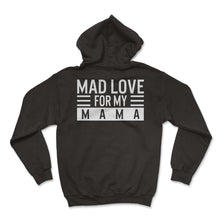 Load image into Gallery viewer, Mother Shirt, Mad Love For My Mama Tee, Mom Of Boys, Mama Life Gift, - Hoodie - Black
