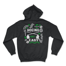Load image into Gallery viewer, Vegetable Hoeing Shirt, Hoeing Ain't Easy, Gardening Lover Gift, - Hoodie - Black

