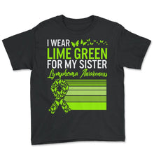 Load image into Gallery viewer, Lymphoma Warrior Shirt, I Wear Lime Green For My Sister Lymphoma - Youth Tee - Black
