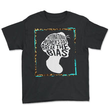 Load image into Gallery viewer, International Women's Day Shirt, Break The Bias 2022 Feminist - Youth Tee - Black
