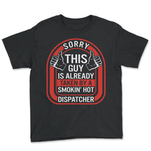 Load image into Gallery viewer, Dispatcher Shirt, Sorry This Guy Is Already Taken Tee, USA Emergency - Youth Tee - Black
