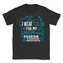 Load image into Gallery viewer, Ovarian Cancer Awareness Shirt, I Wear Teal For My Mom Tee, Women's - Unisex T-Shirt - Black
