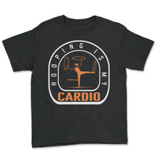 Load image into Gallery viewer, Hooping Shirt, Hooping Is My Cardio Tee, Hoop Dancer, Hoop Dancing - Youth Tee - Black
