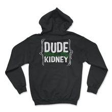 Load image into Gallery viewer, Organ Donation Awareness, Dude Where's My Kidney, Funny Kidney - Hoodie - Black
