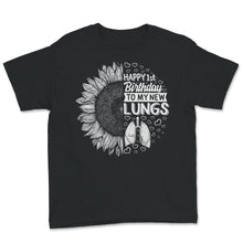 Load image into Gallery viewer, Lung Transplant Survivor Shirt, Happy 1st Birthday To My New Lungs,
