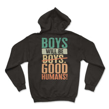 Load image into Gallery viewer, Boys Will Be Boys Good Humans Vintage Shirt, Funny Youth Sayings - Hoodie - Black
