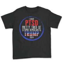 Load image into Gallery viewer, I Have PTSD Pretty Tired Of Stupid Democrats Trump 2024 Shirt, Donald - Youth Tee - Black
