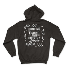 Load image into Gallery viewer, Hunting Fishing And Country Music Shirt, Fisherman Hunter Fishing - Hoodie - Black
