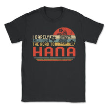 Load image into Gallery viewer, I Barely Survived The Road To Hana Shirt, Trip To Hana Hawaii Turtle - Unisex T-Shirt - Black
