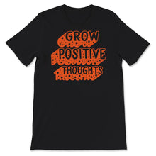 Load image into Gallery viewer, Mental Health Shirt, Grow Positive Thoughts Shirt, Mental Health
