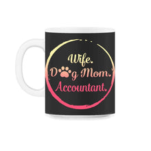 Load image into Gallery viewer, Wife Dog Mom Accountant T Shirt Dog Lover Gift Mothers Day - 11oz Mug - Black on White
