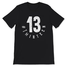 Load image into Gallery viewer, Thirteen Shirt, 13th Birthday Gift, Official Teenager Shirt,
