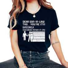 Load image into Gallery viewer, Wedding Shirt, Dear Son In Law Tag You're It Tee, Funny Dad Of The - Unisex T-Shirt - Black
